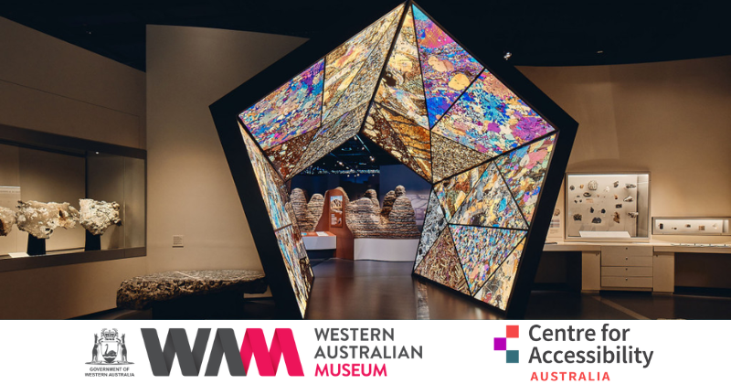 Image is of a hexagonal shaped entrance entering an exhibit at a museum. Underneath are the logos of the Western Australian Museum and Centre for Accessibility Australia. 